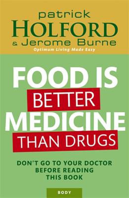 Food Is Better Medicine Than Drugs - Holford, Patrick, and Burne, Jerome