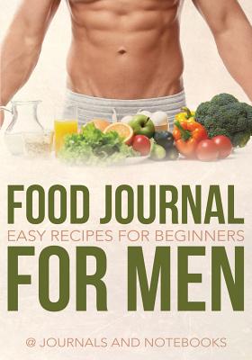 Food Journal for Men: Easy Recipes for Beginners - @ Journals and Notebooks