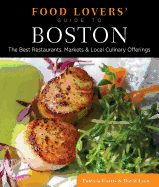 Food Lovers' Guide To(r) Boston: The Best Restaurants, Markets & Local Culinary Offerings