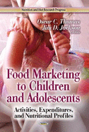 Food Marketing to Children & Adolescents: Activities, Expenditures & Nutritional Profiles