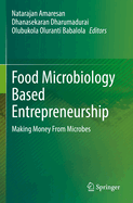 Food Microbiology Based Entrepreneurship: Making Money From Microbes