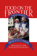 Food on the Frontier: Minnesota Cooking from 1850 to 1900 with Selected Recipes