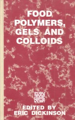 Food Polymers, Gels and Colloids - Dickinson, E. (Editor)