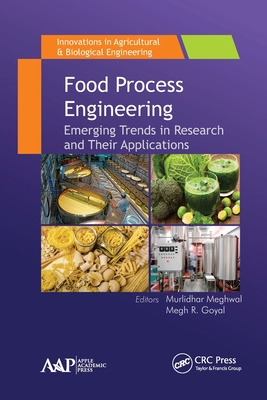 Food Process Engineering: Emerging Trends in Research and Their Applications - Meghwal, Murlidhar (Editor), and Goyal, Megh R (Editor)