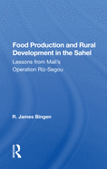 Food Production And Rural Development In The Sahel: Lessons From Mali's Operation Riz-segou