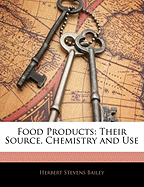 Food Products: Their Source, Chemistry and Use