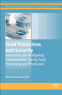 Food Protection and Security: Preventing and Mitigating Contamination During Food Processing and Production