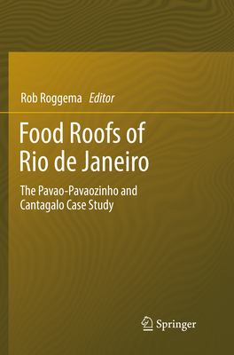 Food Roofs of Rio de Janeiro: The Pavao-Pavaozinho and Cantagalo Case Study - Roggema, Rob (Editor)