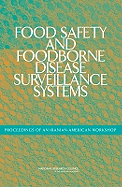 Food Safety and Foodborne Disease Surveillance Systems: Proceedings of an Iranian-American Workshop