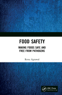 Food Safety: Making Foods Safe and Free From Pathogens