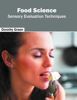Food Science: Sensory Evaluation Techniques - Green, Dorothy, Ms. (Editor)
