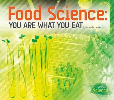 Food Science: You Are What You Eat - Lanser, Amanda