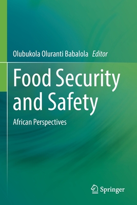 Food Security and Safety: African Perspectives - Babalola, Olubukola Oluranti (Editor)