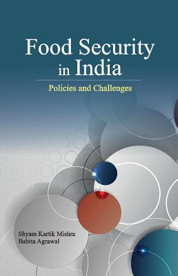 Food Security in India: Policies & Challenges - Mishra, Shyam Kartik (Editor), and Agrawal, Babita (Editor)