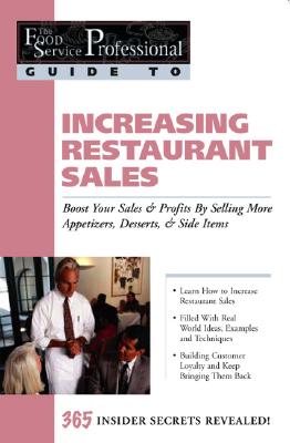 Food Service Professionals Guide to Increasing Restaurant Sales: Boost Your Profits By Selling More Appetizers, Desserts, & Side Items - Granberg, B J