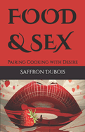 Food & Sex: Pairing Cooking with Desire