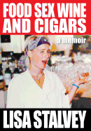 Food, Sex, Wine and Cigars: A Memoir