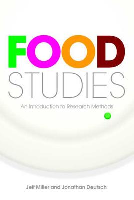 Food Studies: An Introduction to Research Methods - Miller, Jeff, and Deutsch, Jonathan, Professor