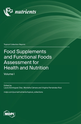 Food Supplements and Functional Foods Assessment for Health and Nutrition - Daz, Laura Domnguez (Guest editor), and Cmara, Montaa (Guest editor), and Fernndez-Ruiz, Virginia (Guest editor)