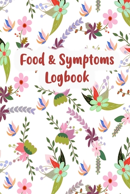 Food & Symptoms Logbook: Diary to Track Your Triggers and Symptoms: Discover Your Food Intolerances and Allergies. - Oxnaford Press Notebooks