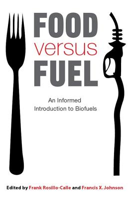 Food versus Fuel - Pimentel, David (Contributions by), and Hess, Richard (Contributions by), and Diaz-Chavez, Rocio (Contributions by)