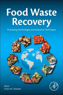 Food Waste Recovery: Processing Technologies and Industrial Techniques - Galanakis, Charis M (Editor)