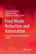 Food Waste Reduction and Valorisation: Sustainability Assessment and Policy Analysis