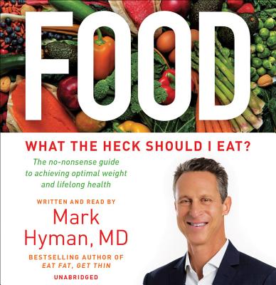 Food: What the Heck Should I Eat? - Hyman, Mark, Dr., MD (Read by)