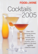 Food & Wine Cocktails 2005: The Best Drinks from America's Hottest Bars, Lounges and Restaurants