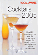 Food & Wine Cocktails 2005: The Best Drinks from America's Hottest Bars, Lounges and Restaurants - Cowin, Dana (Editor), and Krader, Kate (Editor)