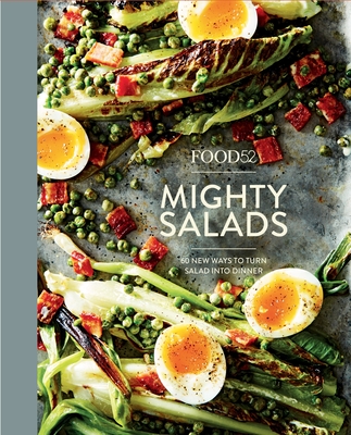 Food52 Mighty Salads: 60 New Ways to Turn Salad Into Dinner [A Cookbook] - Editors of Food52, and Hesser, Amanda (Foreword by), and Stubbs, Merrill (Foreword by)