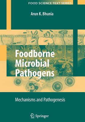 Foodborne Microbial Pathogens: Mechanisms and Pathogenesis - Bhunia, Arun