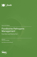 Foodborne Pathogens Management: From Farm and Pond to Fork