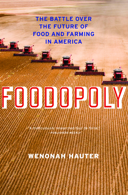 Foodopoly: The Battle Over the Future of Food and Farming in America - Hauter, Wenonah