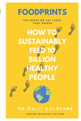 Foodprints: How To Sustainably Feed 10 Billion Healthy People - Goldfarb, Galit