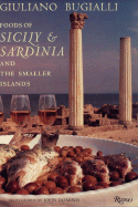 Foods of Sicily and Sardinia and the Smaller Islands - Bugialli, Giuliano, and Dominis, John (Photographer)