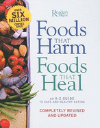 Foods That Harm Foods That Heal: An A-Z Guide to Safe and Healthy Eating - Reader's Digest (Creator)