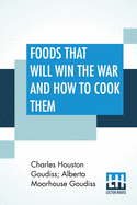 Foods That Will Win The War And How To Cook Them