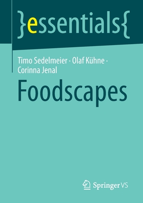 Foodscapes - Sedelmeier, Timo, and Khne, Olaf, and Jenal, Corinna