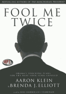 Fool Me Twice: Obama's Shocking Plans for the Next Four Years Exposed - Klein, Aaron, and Elliott, Brenda J, and Chamberlain, Mike (Read by)