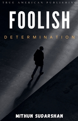 Foolish Determination - Sudarshan, Mithun