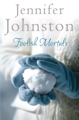 Foolish Mortals - Johnston, Jennifer