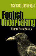 Foolish Undertaking: A Buryin' Barry Mystery
