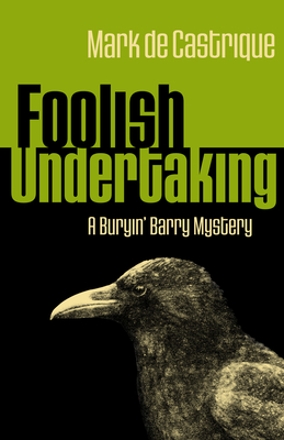 Foolish Undertaking: A Buryin' Barry Mystery - de Castrique, Mark