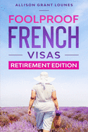 Foolproof French Visas: Retirement Edition