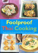 Foolproof Thai Cooking: Popular and Easy Recipes from the World's Favorite Asian Chef