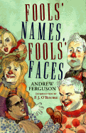 Fools' Names, Fools' Faces - Ferguson, Andrew, and O'Rourke, P. J. (Introduction by)