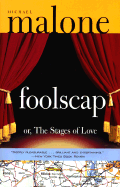 Foolscap: Or, the Stages of Love - Malone, Michael