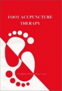 Foot Acupuncture Therapy - Zhao Xin, and Meng Bai (Volume editor), and Wang Tai (Translated by)