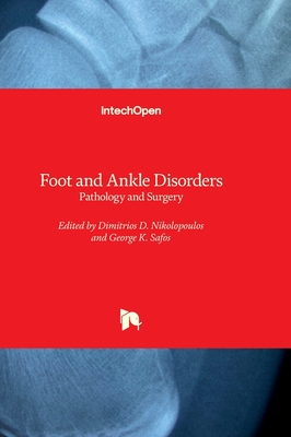 Foot and Ankle Disorders: Pathology and Surgery - Nikolopoulos, Dimitrios D. (Editor), and Safos, George K. (Editor)